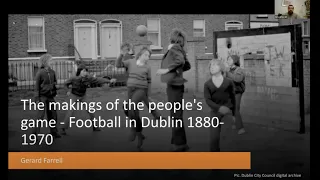 Teatime Talks:  'The makings of the people’s game Football in Dublin 1880 – 1970 with Gerard Farrell
