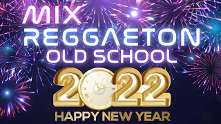 MEGAMIX AÑO NUEVO 2022 🥳 | PRENDIENDO LA FIESTA CON REGGAETON OLD SCHOOL