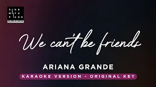 We can't be friends - Ariana Grande (Original Key Karaoke) - Piano Instrumental Cover with Lyrics