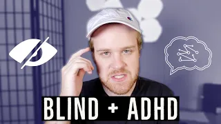 How My ADHD Affects My Blindness