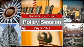 Phoenix City Council Policy Session May 04, 2021