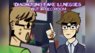 Diagnosing fake illnesses but in Rec Room