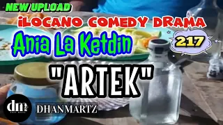 ILOCANO COMEDY DRAMA | ARTEK | ANIA LA KETDIN 217 | NEW UPLOAD