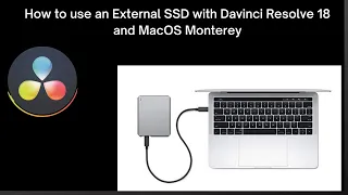 How to use an External SSD with Davinci Resolve 18 on MacOS Monterey