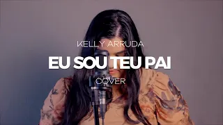 KELLY ARRUDA  | Eu Sou Teu Pai |  COVER