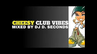 CHEESY CLUB VIBES - DJ D. SECONDS