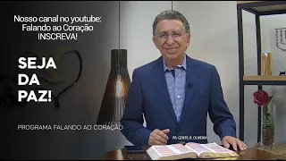 SEJA DA PAZ! | Programa Falando ao Coração | Pr Gentil R.Oliveira.