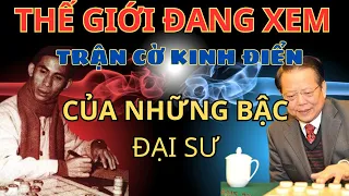 [Cờ Tướng ] Siêu Kinh Điển Đẳng Cấp Của Siêu Đại Kiện Tướng Làng Cờ