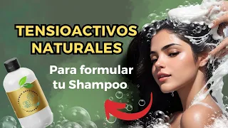 💧Conoce los TENSIOACTIVOS NATURALES para formular tu champú💧🌱