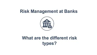 Risk Types: Risk Management at Banks