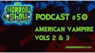 The Horror Show Podcast #50: "American Vampire" vols. 2 & 3