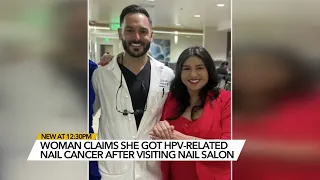 Woman claims she got HPV-related cancer after nail salon visit