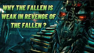 Why The Fallen Becomes Weak In Transformers: Revenge of the Fallen ?