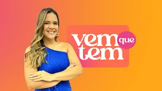 Vem Que Tem com Dani Cavalcanti - (31/05/2024 - 09:00)