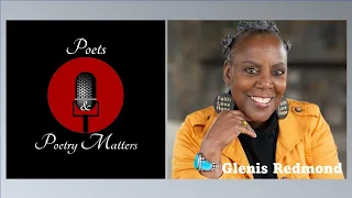 Poets and Poetry Matters featuring Glenis Redmond