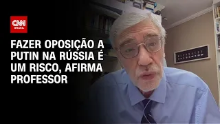 Fazer oposição a Putin na Rússia é um risco, afirma professor | CNN NOVO DIA