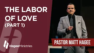 Pastor Matt Hagee - "The Labor of Love (Part 1)"