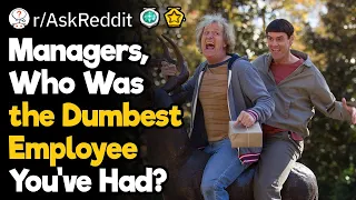 Managers, Who Was the Dumbest Employee You've Had?