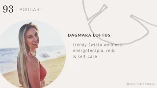 PODCAST #93 Dagmara Loftus: energoterapia i reiki, czyli trendy świata wellness