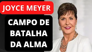 CAMPO DE BATALHA DA ALMA - Joyce Meyer