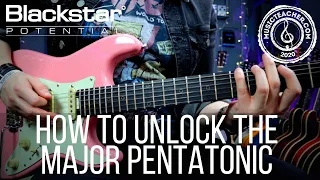 How to Unlock the Major Pentatonic Scale | Blackstar Potential Lesson