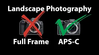 Why I Prefer APS-C Cameras for Landscape Photography over Full Frame