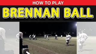 How to Play Brennan Ball? an amalgamation of Rugby, Football, and Grid Iron.