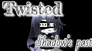 Twisted ll GLMV (Shadow's past) ll Gacha Life