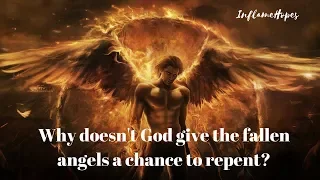 Why doesn't God give the fallen angels a chance to repent?