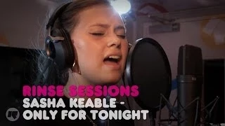 Sasha Keable - Only For Tonight — Rinse Sessions