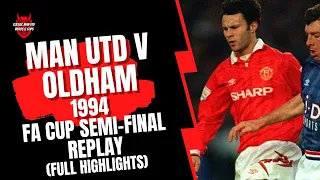 Man Utd v Oldham 1994 FA Cup Semi-Final Replay (Full Highlights)