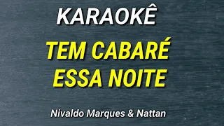 KARAOKÊ - TEM CABARÉ ESSA NOITE - NIVALDO MARQUES | NATTAN