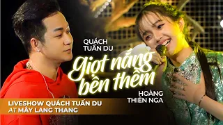 Giọt Nắng Bên Thềm - Quách Tuấn Du & Hoàng Thiên Nga || Liveshow Ký Ức Thanh Xuân at #maylangthang