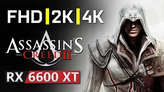 Assassin's Creed II | RX 6600 XT | 1080p FHD - 1440p 2K - 2160p 4K