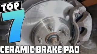 Top 7 Ceramic Brake Pads for Smooth and Safe Braking [2024]