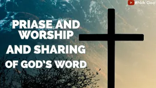 PRAISE AND WORSHIP AND SHARING OF GOD'S WORD - 4th FEBRUARY 2024