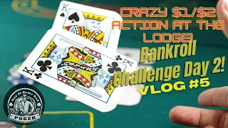Crazy $1/$2 Action at the Lodge! Bankroll Challenge day 2! | Vlog 5 |
