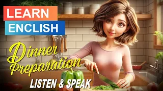 Dinner Preparation | English Listening Skills |  Easy English Practice | speaking practice