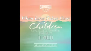 DJ MINION & MATTN - Children vs When Love Takes Over (Ft. John Christian x David Guetta) (Extended)