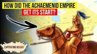 How Did the Achaemenid Empire Begin?