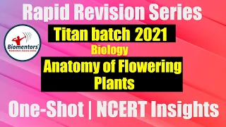 Titan Batch 2021- Anatomy Of Flowering Plants | One-Shot | Rapid Revision Series | NCERT Insights