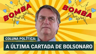 A última cartada de Bolsonaro