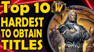 Top 10 Hardest to Obtain Titles in WoW