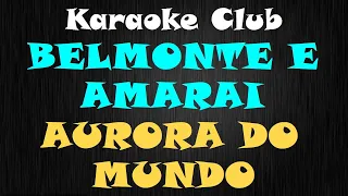 BELMONTE E AMARAI - AURORA DO MUNDO ( KARAOKE )