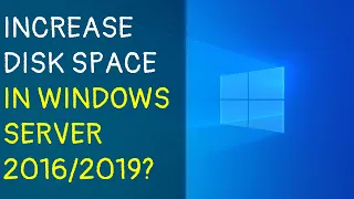 How to increase disk space in windows server 2016/2019?