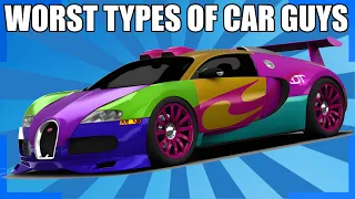 5 Worst Types of Car Guys! 2022 Edition