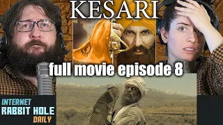 KESARI FULL MOVIE REACTION! | Episode 8