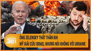 Ông Zelensky thất thần khi Mỹ giải cứu Israel nhưng nói không với Ukraine