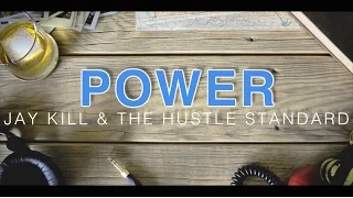 Jay Kill & The Hustle Standard :: Power :: Lyrics