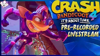 LETS FINISH THIS! - Crash Bandicoot 4: It's About Time PRE-RECORDED LIVESTREAM!